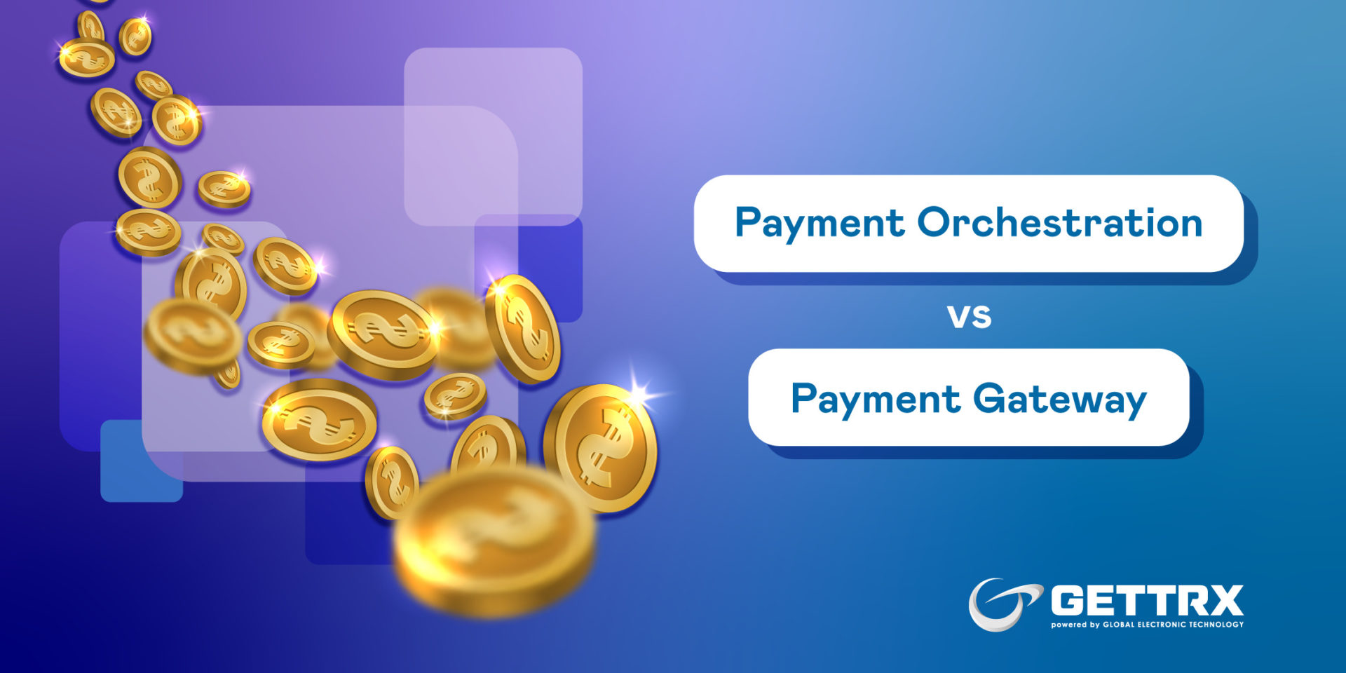 Payment Orchestration Vs Payment Gateway - Global Electronic Technology